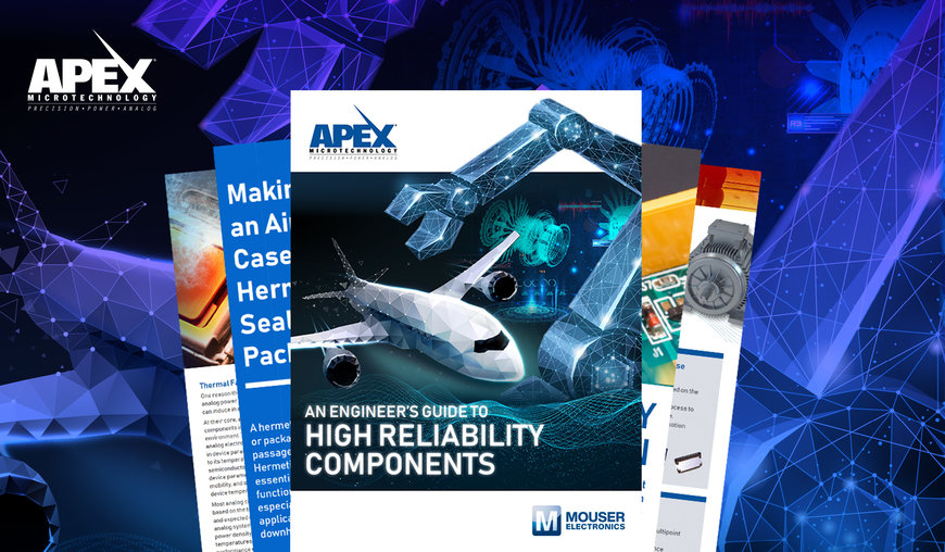 El nuevo libro electrónico de Apex Microtechnology y Mouser ofrece perspectivas expertas sobre diseños de alta fiabilidad